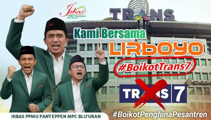 IKBAS PPMU PANYEPPEN MPC BLU’URAN BERSAMA LIRBOYO: LANJUTKAN BOIKOT TRANS7, JAGA MARWAH ULAMA DAN PESANTREN
